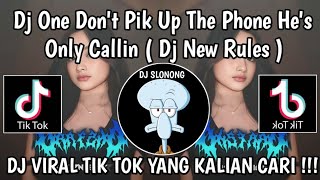 DJ ONE DONT PIK UP THE PHONE HE'S ONLY CALLIN | DJ NEW RULES OUND ONEONLEE VIRAL TIKTOK TERBARU 2024