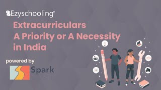 Extra curricular activities: A priority or a necessity in India? | Ezyschooling | Spark Studio: Ep 2