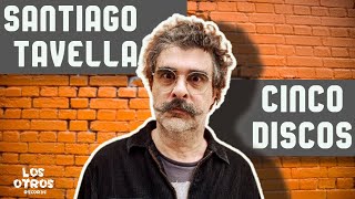 Cinco discos. Capitulo 2: Santiago Tavella (El Cuarteto de Nos)