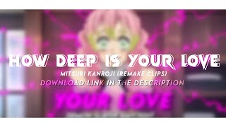 How Deep is Your Love | Mitsuri Kanroji AMV @kenyoiichi Remake Clips🐸