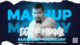 The Ultimate Mashup Monday Mix by DJ De Maxwill