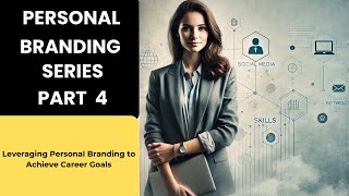 Personal Branding Series Part 4  Leveraging Personal Branding to Achieve Career Goals