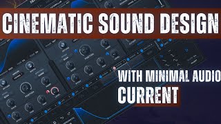 Cinematic Sound Design with Current by Minimal Audio