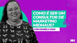 Depoimento Consultora Isabela | Midhaus - Assessoria de Marketing e Vendas