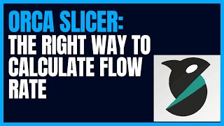 Doing it Wrong!?! Orca Slicer Flow Rate and the Right Way to Calculate It