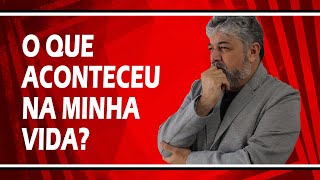 O que aconteceu na minha vida? | Luiz Mota Psicólogo