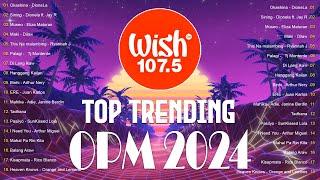 Best of Wish 107.5 Songs Playlist | OPM Trending 2024 | Hot Hits Philippines | Oksihina