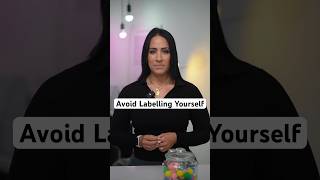 Avoid Labelling Yourself