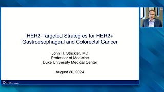 HER2-Targeted Strategies for HER2-Positive Gastro and Colorectal Cancers — John Strickler, MD