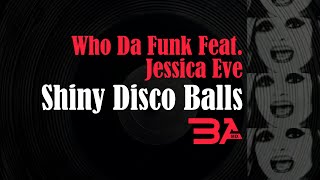 Who da Funk Feat Jessica Eve - Shiny Disco Balls ( BA mix )