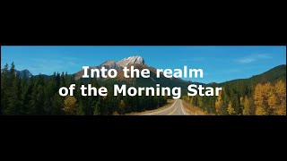 Into the realm of the Morning Star