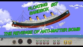 Floating Sandbox #58 | THE REVENGE OF ANTI-MATTER BOMB |