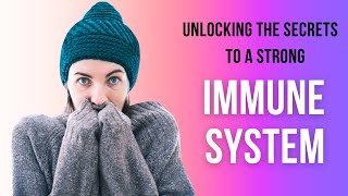 Unlocking the Secrets to a Strong Immune System