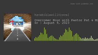 Overcomer Hour with Pastor Pat & Mike Sr | August 9, 2023