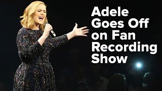 Adele Goes Off On Fan Recording Her Show