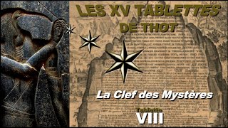 [VIII] La Clef des Mystères, Tablette VIII, les XV Tablettes de Thot