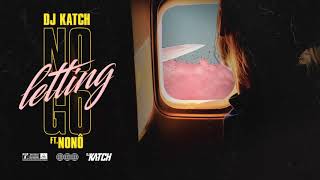 DJ Katch - No Letting Go (ft Nonô)