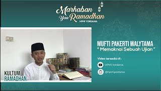 Kultum Ramadhan | Mufti Pekerti Walytama | Memaknai Sebuah Ujian