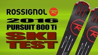 2016 Rossignol Pursuit 800 Ti Ski Test With Tom Bartlett And Jeb Stuart