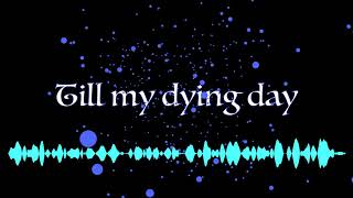 Till My Dying Day (original)