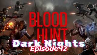 Blood Hunt: Dark Nights ep.12