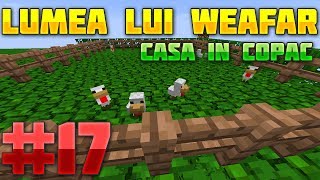 Lumea lui Weafar S3 : Casa in copac - Ferma de gaini | Episodul 17