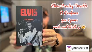 Elvis Presley Trouble - O Perfume que é puro rock and Roll 🎸🤯