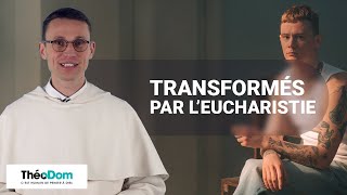 Transformés par l’Eucharistie