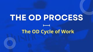 The OD Process: The Organization Development Cycle of Work