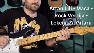 Artan Lili - Maca - Rock Verzija - Gitara - Lekcija Za Gitaru ( Pesme 07 )