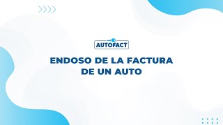 FACTURA VEHICULAR Y ENDOSO DE FACTURA EN MÉXICO