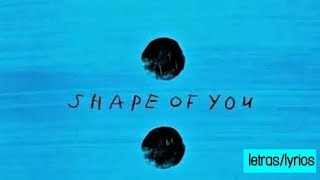 Shape of you- Ed Sheeran letras/lyrics