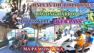 ONLY IN THE PHILIPPINES BAGONG BARRIO MOTORCYCLE OVER PASS