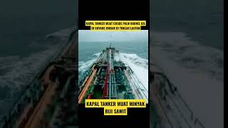 🔴KAPAL TANKER MUAT MINYAK  BIJI SAWIT CPKO Di HADANG OMBAK DI TENGAH LAUT#shortvideo #kapal #shorts