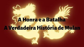 A Honra e a Batalha - A Verdadeira história de Mulan