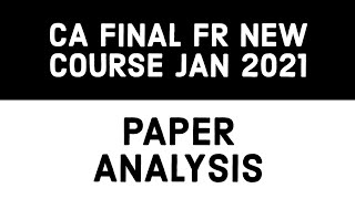 CA FINAL FR NEW SYALLBUS PAPER ANALYSIS JAN 2021 | CA FINAL FR JAN 2021 NEW