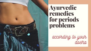 Period remedies according to your dosha