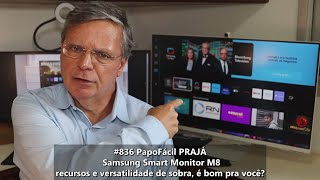 PapoFácil #836 PRAJÁ, Samsung Smart Monitor M8, recursos e versatilidade de sobra, é bom pra você?