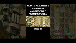 PLANTS S ZOMBIES 2 ANCIENT EGYPT - PYRAMID OF DOOM LEVEL 10 #plantsvszombies2 #gameandroid #game