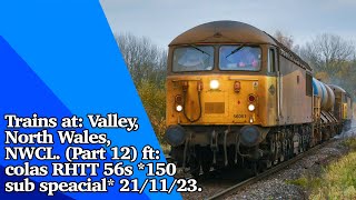 Trains at: Valley, North Wales, NWCL. (Part 12) ft: colas RHTT 56s *150 sub special 21/11/23.