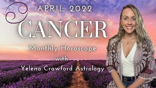 CANCER APRIL 2022 ASTROLOGY HOROSCOPE - Sky is the limit in Career, Travel & Educational Pursuits