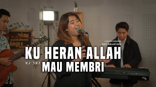 KJ 387 - Ku Heran Allah Mau Membri | IGEN Cover