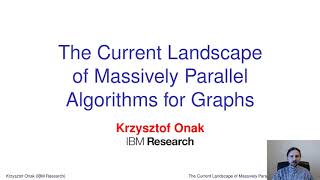 The Current Landscape of Massively Parallel Algorithms for Graphs (Krzysztof Onak)