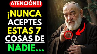 Padre Pío: Nunca Aceptes estas 7 COSAS de nadie - Traen POBREZA y DESGRACIAS a Tu Vida