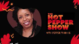 Happy Anniversary to the Hot Pepper Show with Pepper Thomas