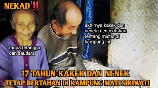 NEKAD‼️17 TAHUN KAKEK DAN NENEK MASIH BERTAHAN TINGGAL DI KAMPUNG MATI TERPENCIL