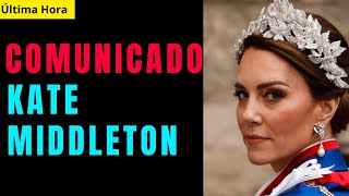 Última Hora: Comunicado Kate Middleton