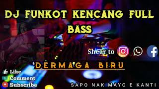 DJ FUNKOT KENCANG FULL BASS/DERMAGA BIRU