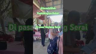 Alhamdulillah,pembahagian bubur utk yg berada di Pasar Geylang Serai.Jazak Allahu Khairan Khatsira🕌