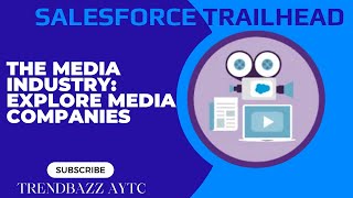 The Media Industry: Explore Media Companies - Salesforce Trailhead